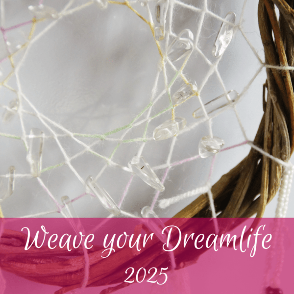 Weave your Dreamlife - 26 January 2025